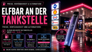 Elfbar An Der Tankstelle Kaufen: Preise, Verfügbarkeit Und Alternativen