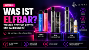 Was Ist Elfbar? Geräte, Sorten Und Nikotinstärken Erklärt